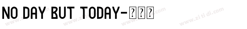 No day but today字体转换